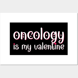 Oncology is my Valentine Posters and Art